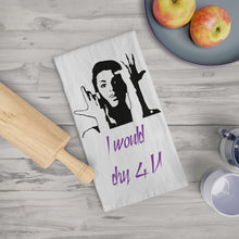 Load image into Gallery viewer, "I Would Dry 4 You" Tea Towel Style A