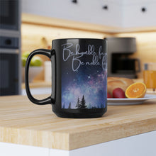 Load image into Gallery viewer, &quot;Be Humble, Be Noble&quot; Black Mug, 15oz