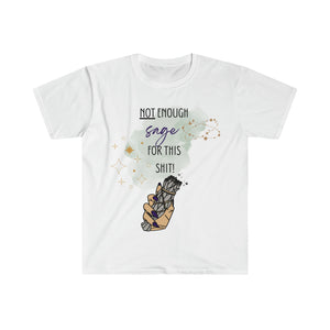 "Not Enough Sage for This Shit" Unisex Softstyle T-Shirt
