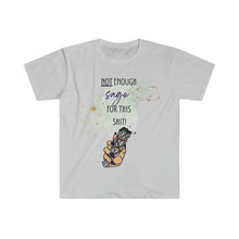 Load image into Gallery viewer, &quot;Not Enough Sage for This Shit&quot; Unisex Softstyle T-Shirt