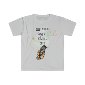 "Not Enough Sage for This Shit" Unisex Softstyle T-Shirt