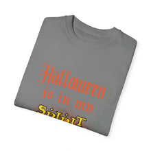 Load image into Gallery viewer, &quot;Halloween is in My Spirit&quot; Unisex Garment-Dyed T-shirt