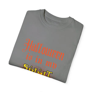 "Halloween is in My Spirit" Unisex Garment-Dyed T-shirt