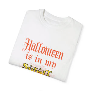 "Halloween is in My Spirit" Unisex Garment-Dyed T-shirt