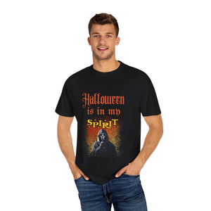"Halloween is in My Spirit" Unisex Garment-Dyed T-shirt