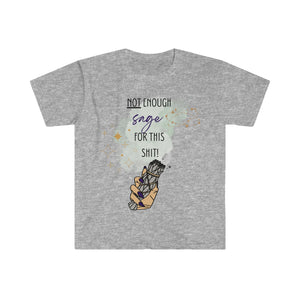 "Not Enough Sage for This Shit" Unisex Softstyle T-Shirt