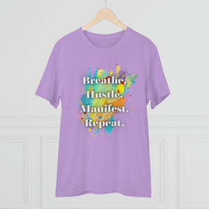 "Breathe. Hustle. Manifest. Repeat." Organic Creator T-shirt - Unisex