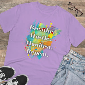 "Breathe. Hustle. Manifest. Repeat." Organic Creator T-shirt - Unisex