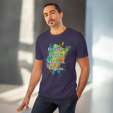 Load image into Gallery viewer, &quot;Breathe. Hustle. Manifest. Repeat.&quot; Organic Creator T-shirt - Unisex