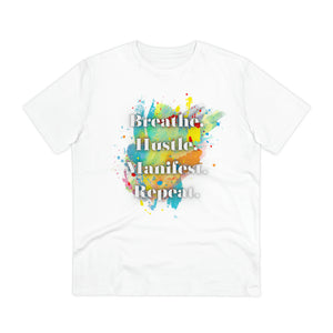 "Breathe. Hustle. Manifest. Repeat." Organic Creator T-shirt - Unisex