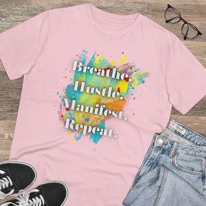 "Breathe. Hustle. Manifest. Repeat." Organic Creator T-shirt - Unisex