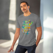 Load image into Gallery viewer, &quot;Breathe. Hustle. Manifest. Repeat.&quot; Organic Creator T-shirt - Unisex