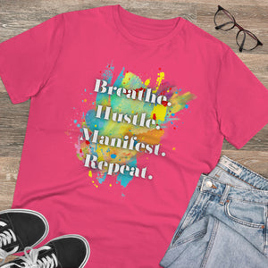 "Breathe. Hustle. Manifest. Repeat." Organic Creator T-shirt - Unisex