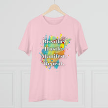 Load image into Gallery viewer, &quot;Breathe. Hustle. Manifest. Repeat.&quot; Organic Creator T-shirt - Unisex