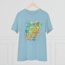 Load image into Gallery viewer, &quot;Breathe. Hustle. Manifest. Repeat.&quot; Organic Creator T-shirt - Unisex