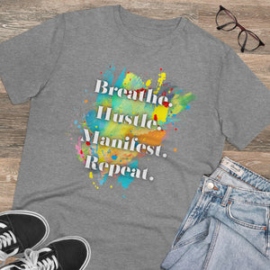 "Breathe. Hustle. Manifest. Repeat." Organic Creator T-shirt - Unisex