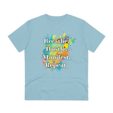 Load image into Gallery viewer, &quot;Breathe. Hustle. Manifest. Repeat.&quot; Organic Creator T-shirt - Unisex