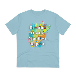 "Breathe. Hustle. Manifest. Repeat." Organic Creator T-shirt - Unisex