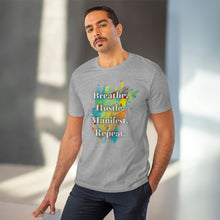 Load image into Gallery viewer, &quot;Breathe. Hustle. Manifest. Repeat.&quot; Organic Creator T-shirt - Unisex