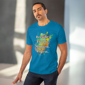 "Breathe. Hustle. Manifest. Repeat." Organic Creator T-shirt - Unisex