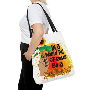 "In a World Full of Roses Be a Sunflower" Tote Bag
