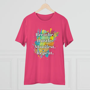 "Breathe. Hustle. Manifest. Repeat." Organic Creator T-shirt - Unisex