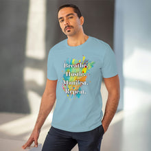 Load image into Gallery viewer, &quot;Breathe. Hustle. Manifest. Repeat.&quot; Organic Creator T-shirt - Unisex