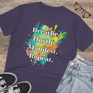 "Breathe. Hustle. Manifest. Repeat." Organic Creator T-shirt - Unisex